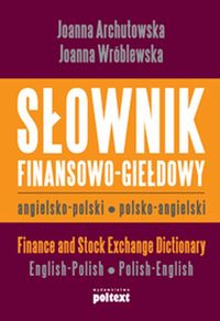 Słownik finansowo giełdowy angielsko polski polsko angielski - Archutowska Joanna, Wróblewska Joanna - książka
