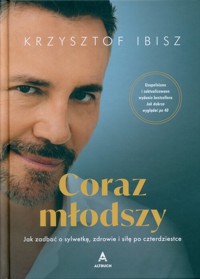 Coraz młodszy - Ibisz Krzysztof - książka