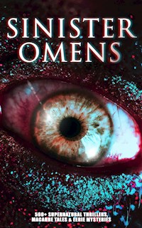 SINISTER OMENS: 560+ Supernatural Thrillers, Macabre Tales & Eerie Mysteries - H.P. Lovecraft - ebook