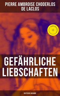 Gefährliche Liebschaften (Deutsche Ausgabe) - Pierre Ambroise Choderlos de Laclos - ebook