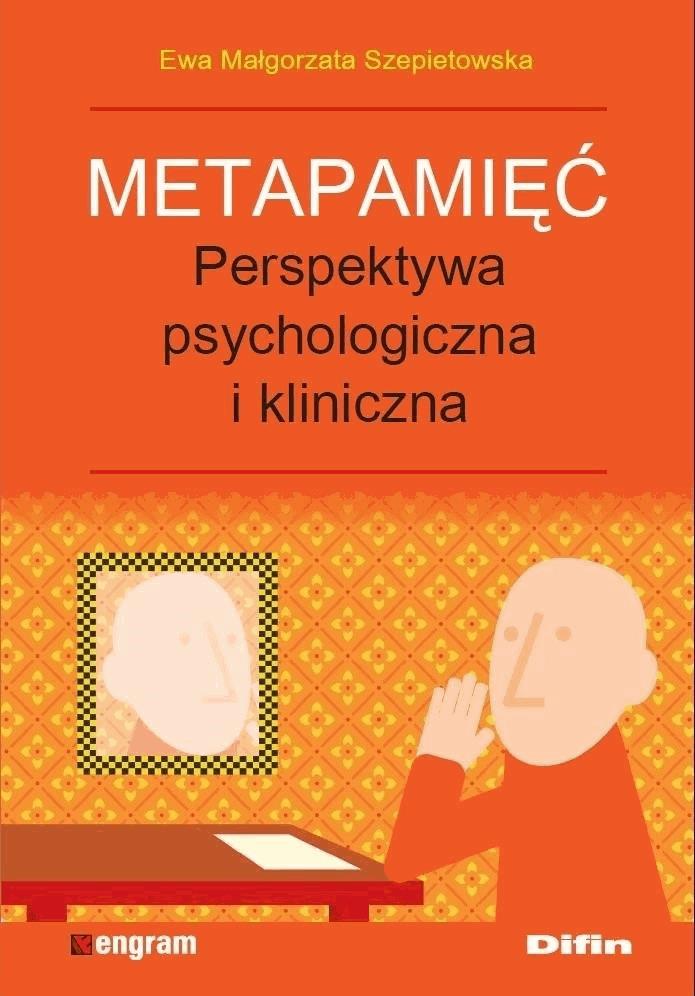 Okładka:Metapamięć. Perpektywa psychologiczna i kliniczna  Ewa Małgorzata Szepietowska 
