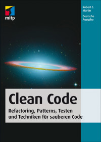 Clean Code - Refactoring, Patterns, Testen und Techniken für sauberen Code - Robert C. Martin - ebook