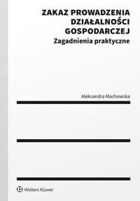 Zakaz prowadzenia działalności gospodarczej - Aleksandra Machowska - książka