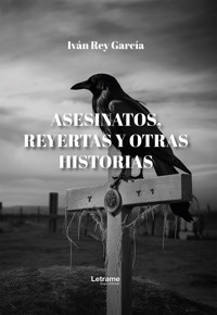 Asesinatos, reyertas y otras historias - Iván Rey García - ebook