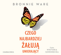 Czego najbardziej żałują umierający - Bronnie Ware - ebook + audiobook + książka