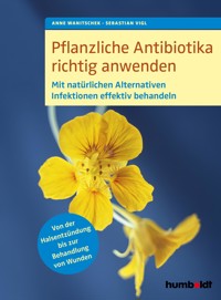 Pflanzliche Antibiotika richtig anwenden - Anne Wanitschek - ebook