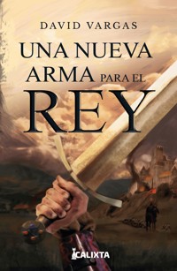 Una nueva arma para el rey - David Vargas - ebook