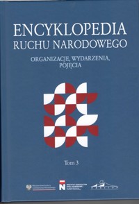 Encyklopedia Ruchu Narodowego. Organizacje, wydarzenia, pojęcia Tom 3 - Praca zbiorowa - książka