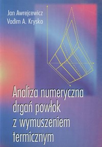Analiza numeryczna drgań powłok z wymuszeniem termicznym - Awrejcewicz Jan, Krysko Vadim A. - książka