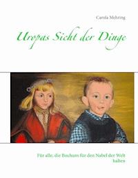 Uropas Sicht der Dinge - Carola Mehring - ebook