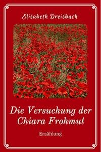 Die Versuchung der Chiara Frohmut - Elisabeth Dreisbach - ebook
