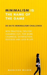 Minimalism Is The Name Of The Game - Madeleine Wilson - ebook