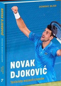 Novak Djoković Tenisista wszech czasów - Bliss Dominic - książka