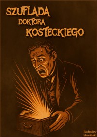 Szuflada doktora Kosteckiego - Radosław Sławiński - ebook