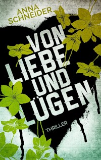 Von Liebe und Lügen - Anna Schneider - ebook
