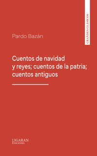 Cuentos de navidad y reyes; cuentos de la patria; cuentos antiguos - Émilia Pardo Bazan - ebook