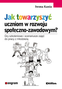Jak towarzyszyć uczniom w rozwoju społeczno-zawodowym? - Kania Iwona - książka