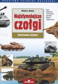Najsłynniejsze czołgi. Ilustrowana historia - Michael E. Haskew - książka
