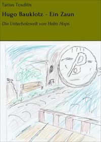 Hugo Bauklotz - Ein Zaun - Tarius Toxditis - ebook