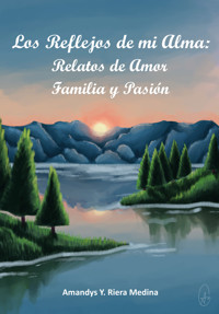  Los Reflejos de mi Alma - Amandys Y. Riera Medina - ebook