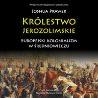 Królestwo Jerozolimskie. Europejski kolonializm w średniowieczu - Prawer Joshua - ebook + audiobook