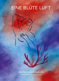 Eine Blüte Luft - Sabine Evangelia Koop - ebook