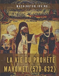 La vie du prophète Mahomet (570-632) - Washington Irving - ebook