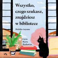 Wszystko, czego szukasz, znajdziesz w bibliotece - Michiko Aoyama - audiobook