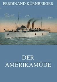 Der Amerikamüde - Ferdinand Kürnberger - ebook