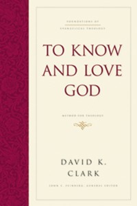 To Know and Love God - David K. Clark - ebook