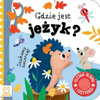 Szukamy zwierząt. Gdzie jest jeżyk? Filcowe klapki i lusterko - Podgórska Anna - książka