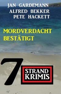 Mordverdacht bestätigt: 7 Strandkrimis - Alfred Bekker - ebook