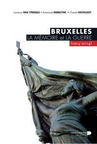 Bruxelles, la mémoire et la guerre (1914-2014) - Chantal Kesteloot - ebook