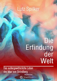 Die Erfindung der Welt - Lutz Spilker - ebook