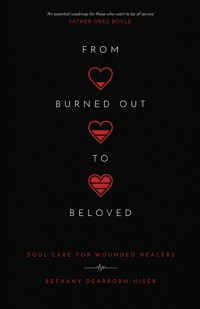 From Burned Out to Beloved - Bethany Lynn Dearborn Hiser - ebook