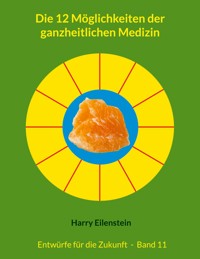 Die 12 Möglichkeiten der ganzheitlichen Medizin - Harry Eilenstein - ebook