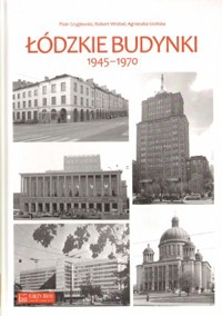 Łódzkie budynki 1945 - 1970 - zbiorowa praca - książka