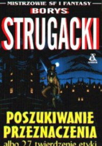Poszukiwanie przeznaczenia albo 27 twierdzenie etyki - Borys Strugacki - ebook