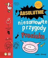 Absolutnie niesamowite przygody Prosiaka - Stamp Emer - książka