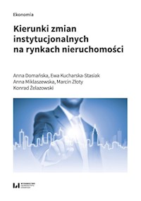 Kierunki zmian instytucjonalnych na rynkach nieruchomości - Domańska Ewa, Kucharska-Stasiak Ewa, Miklaszewska Anna, Złoty Marcin, Żelazowski Konrad - książka
