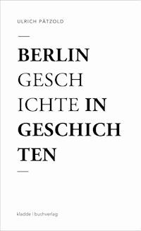 Berlin - Geschichte in Geschichten - Ulrich Pätzold - ebook