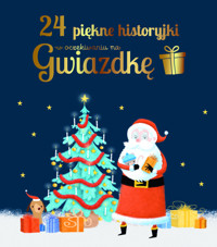 24 piękne historyjki w oczekiwaniu na Gwiazdkę - zbiorowa praca - książka