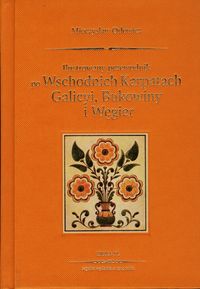 Przewodnik po Wschodnich Karpatach Galicyi, Bukowiny i Węgier - Orłowicz Mieczysław - książka