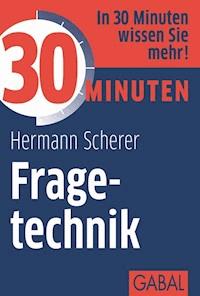 30 Minuten Fragetechnik - Hermann Scherer - ebook