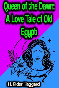 Queen of the Dawn: A Love Tale of Old Egypt - H. Rider Haggard - ebook