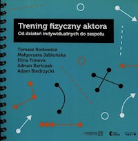 Trening fizyczny aktora - Rodowicz Tomasz, Jabłońska Małgorzata, Toneva Elina - książka