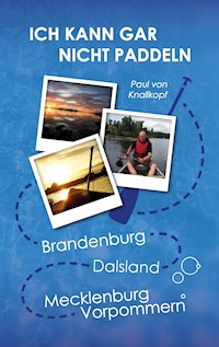 Ich kann gar nicht paddeln - Paul von Knallkopf - ebook