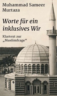 Worte für ein inklusives Wir - Muhammad Sameer Murtaza - ebook