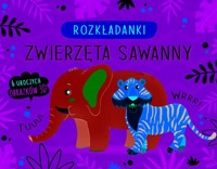 Zwierzęta sawanny. Rozkładanki - zbiorowa praca - książka