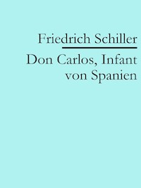 Don Carlos, Infant von Spanien - Friedrich Schiller - ebook